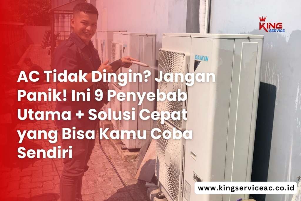 AC Tidak Dingin? Jangan Panik! Ini 9 Penyebab Utama + Solusi Cepat yang Bisa Kamu Coba Sendiri